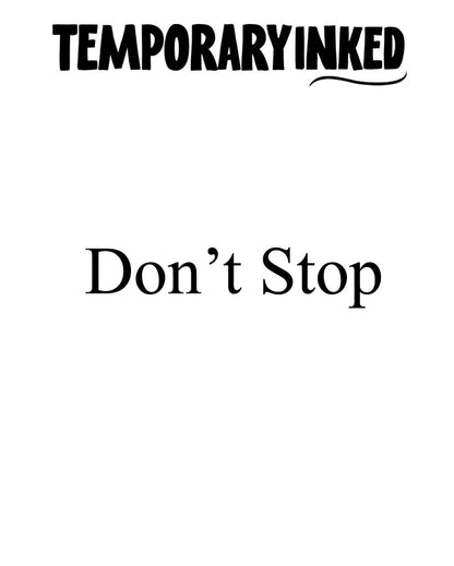 Don't Stop Text Tattoo