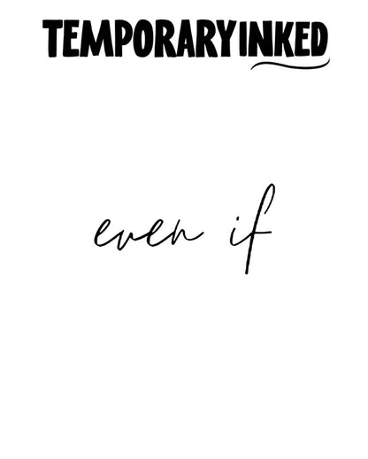 Even If Text Tattoo