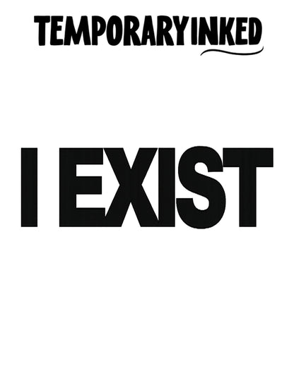 I Exist Tattoo