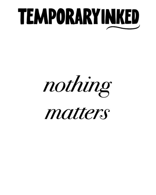 Nothing Matters Tattoo