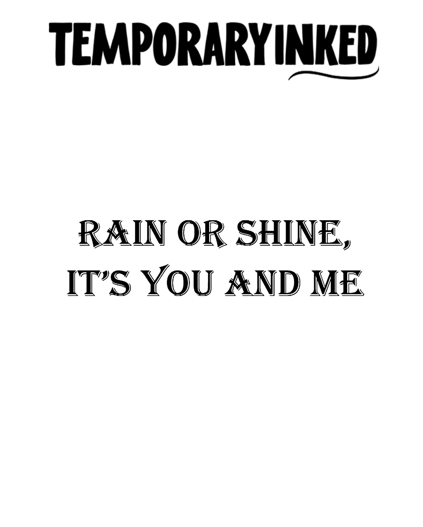 Rain Or Shine Text Tattoo