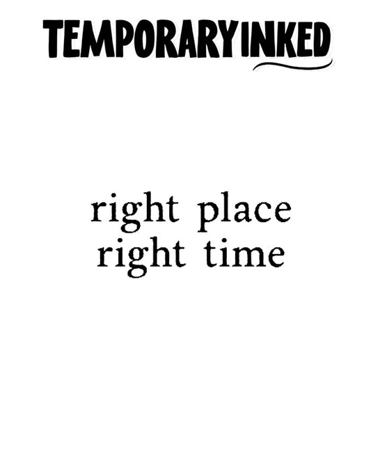 Right Place Right Time Tattoo